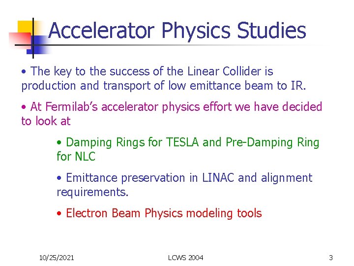 Accelerator Physics Studies • The key to the success of the Linear Collider is