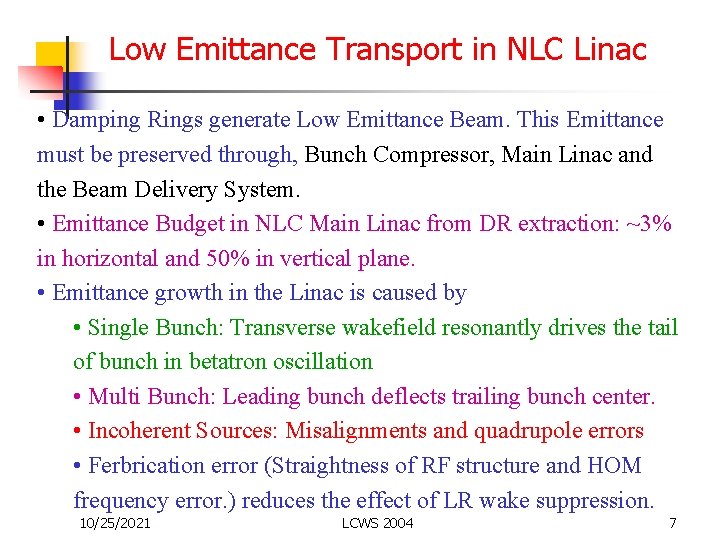 Low Emittance Transport in NLC Linac • Damping Rings generate Low Emittance Beam. This