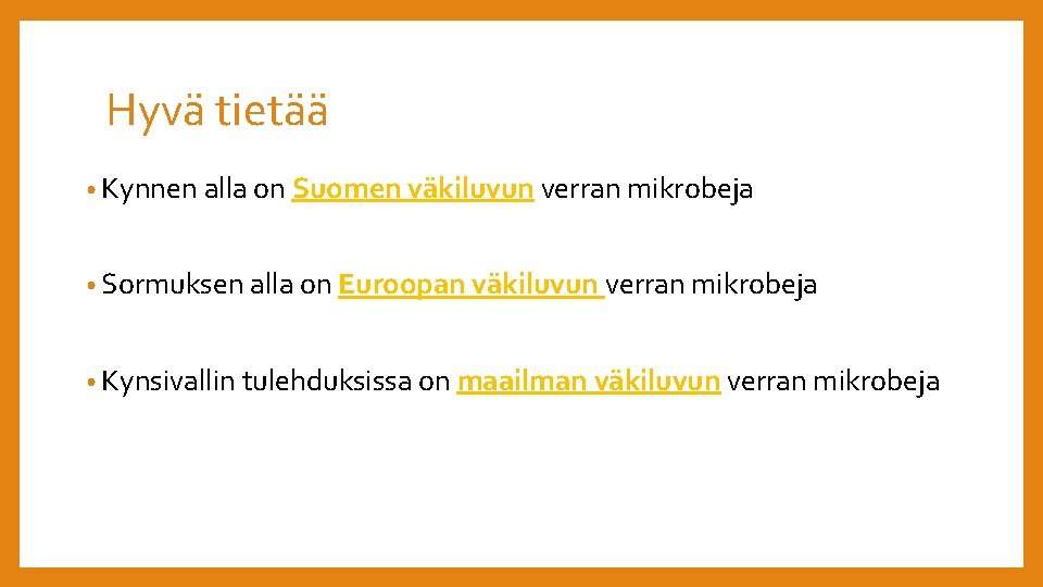 Hyvä tietää • Kynnen alla on Suomen väkiluvun verran mikrobeja • Sormuksen alla on