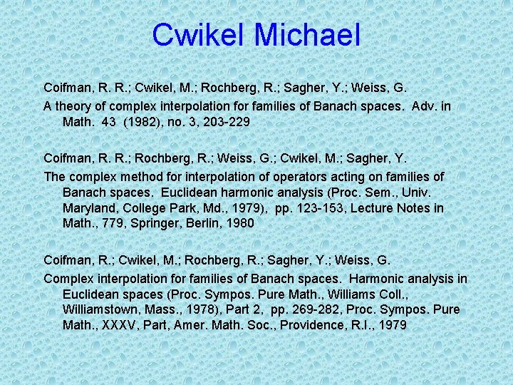 Cwikel Michael Coifman, R. R. ; Cwikel, M. ; Rochberg, R. ; Sagher, Y.
