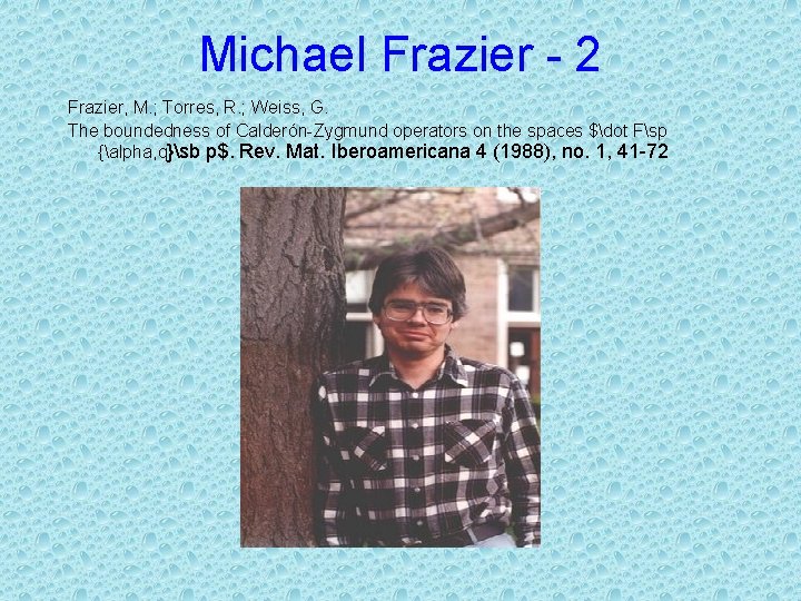 Michael Frazier - 2 Frazier, M. ; Torres, R. ; Weiss, G. The boundedness
