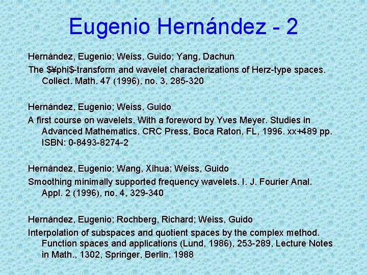 Eugenio Hernández - 2 Hernández, Eugenio; Weiss, Guido; Yang, Dachun The $¥phi$-transform and wavelet