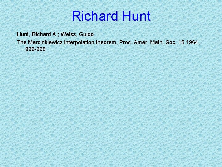 Richard Hunt, Richard A. ; Weiss, Guido The Marcinkiewicz interpolation theorem, Proc. Amer. Math.