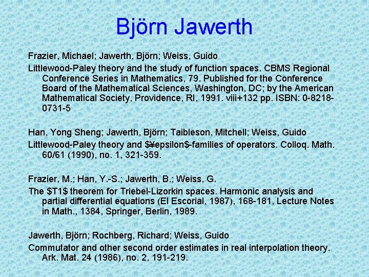 Björn Jawerth Frazier, Michael; Jawerth, Björn; Weiss, Guido Littlewood-Paley theory and the study of