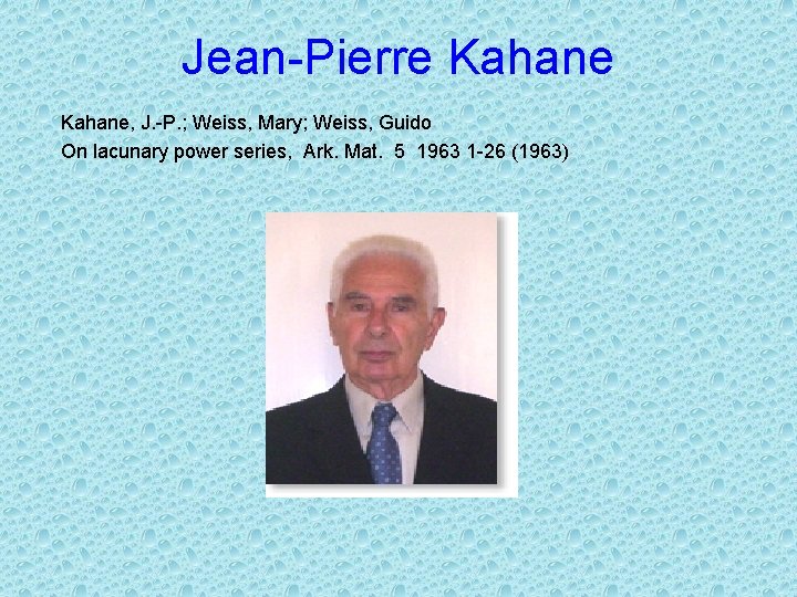 Jean-Pierre Kahane, J. -P. ; Weiss, Mary; Weiss, Guido On lacunary power series, Ark.