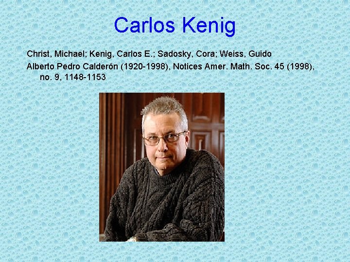 Carlos Kenig Christ, Michael; Kenig, Carlos E. ; Sadosky, Cora; Weiss, Guido Alberto Pedro