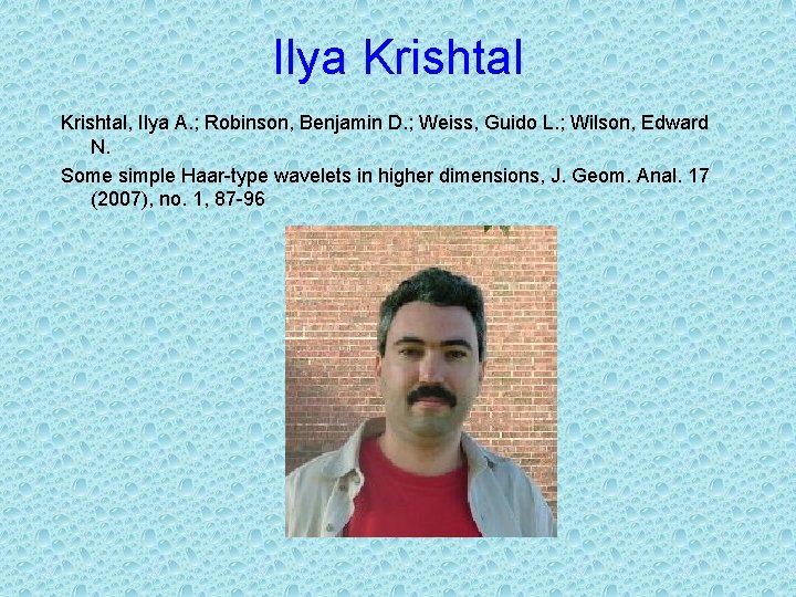 Ilya Krishtal, Ilya A. ; Robinson, Benjamin D. ; Weiss, Guido L. ; Wilson,