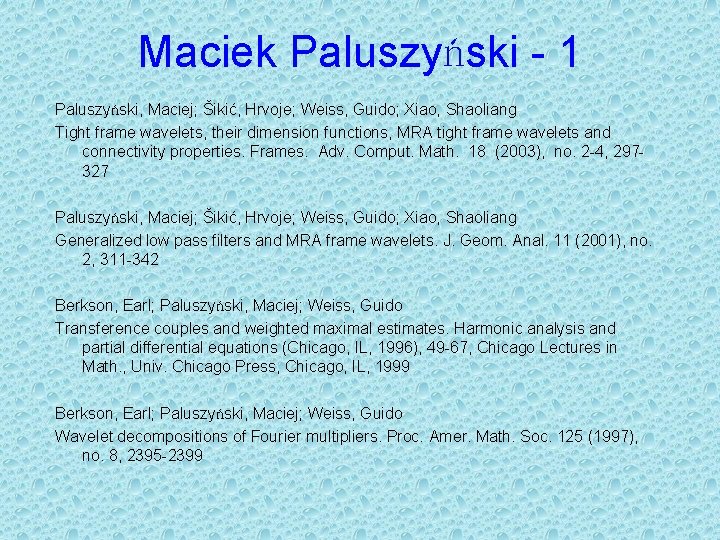 Maciek Paluszyński - 1 Paluszyński, Maciej; Šikić, Hrvoje; Weiss, Guido; Xiao, Shaoliang Tight frame