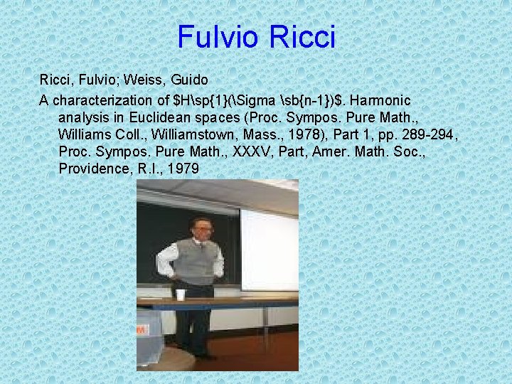 Fulvio Ricci, Fulvio; Weiss, Guido A characterization of $Hsp{1}(Sigma sb{n-1})$. Harmonic analysis in Euclidean