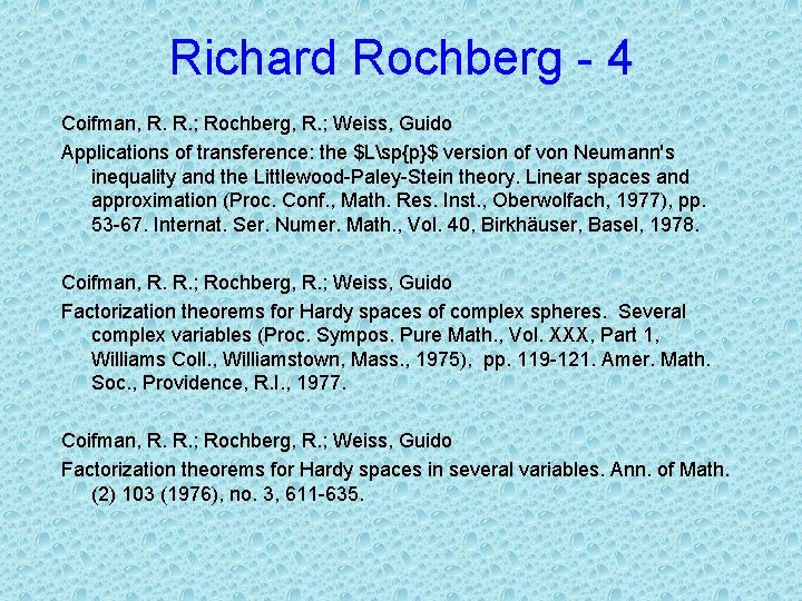 Richard Rochberg - 4 Coifman, R. R. ; Rochberg, R. ; Weiss, Guido Applications