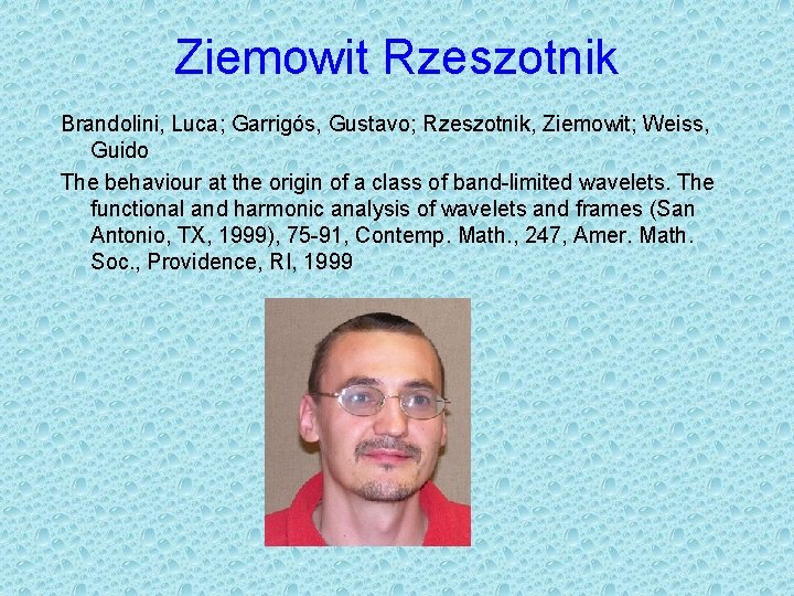 Ziemowit Rzeszotnik Brandolini, Luca; Garrigós, Gustavo; Rzeszotnik, Ziemowit; Weiss, Guido The behaviour at the