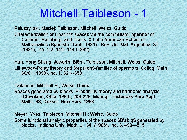 Mitchell Taibleson - 1 Paluszyński, Maciej; Taibleson, Mitchell; Weiss, Guido Characterization of Lipschitz spaces