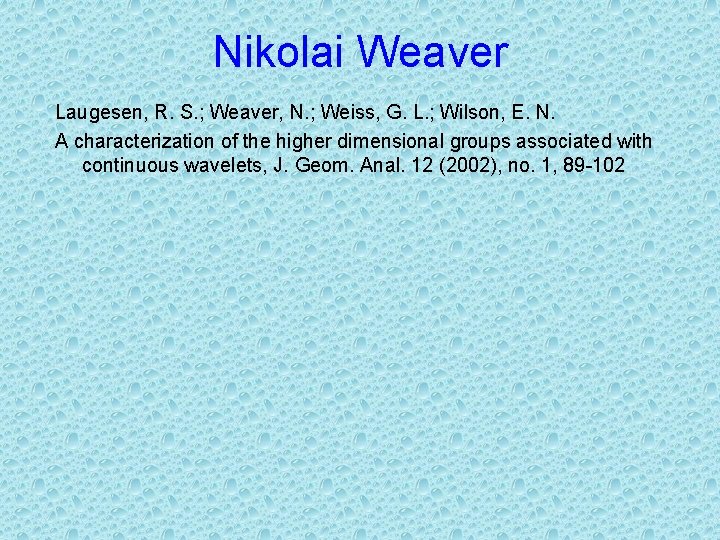 Nikolai Weaver Laugesen, R. S. ; Weaver, N. ; Weiss, G. L. ; Wilson,