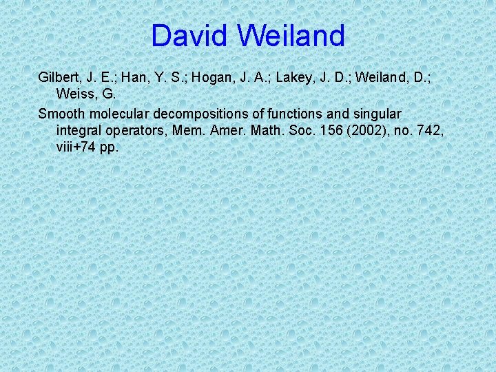 David Weiland Gilbert, J. E. ; Han, Y. S. ; Hogan, J. A. ;