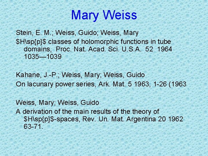 Mary Weiss Stein, E. M. ; Weiss, Guido; Weiss, Mary $Hsp{p}$ classes of holomorphic