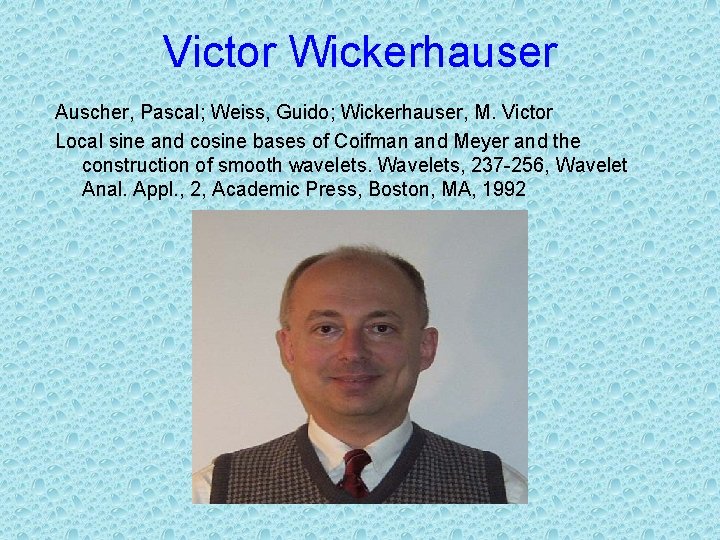 Victor Wickerhauser Auscher, Pascal; Weiss, Guido; Wickerhauser, M. Victor Local sine and cosine bases