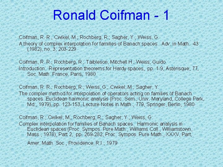 Ronald Coifman - 1 Coifman, R. R. ; Cwikel, M. ; Rochberg, R. ;