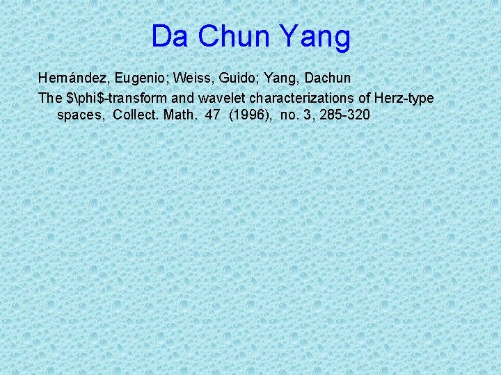 Da Chun Yang Hernández, Eugenio; Weiss, Guido; Yang, Dachun The $phi$-transform and wavelet characterizations