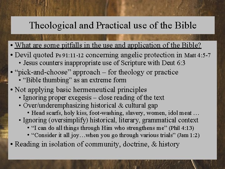 Theological and Practical use of the Bible • What are some pitfalls in the