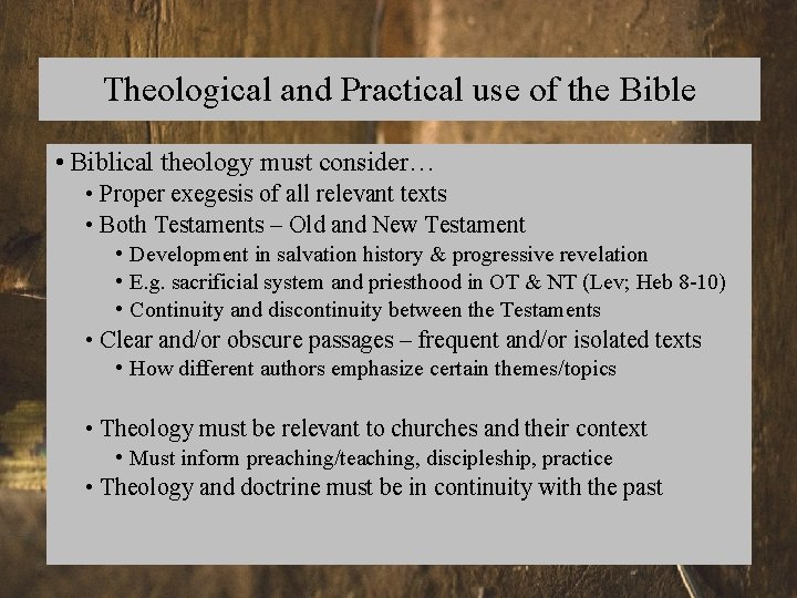Theological and Practical use of the Bible • Biblical theology must consider… • Proper