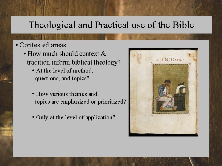 Theological and Practical use of the Bible • Contested areas • How much should