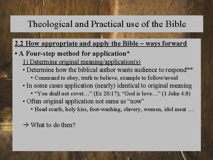 Theological and Practical use of the Bible 2. 2 How appropriate and apply the