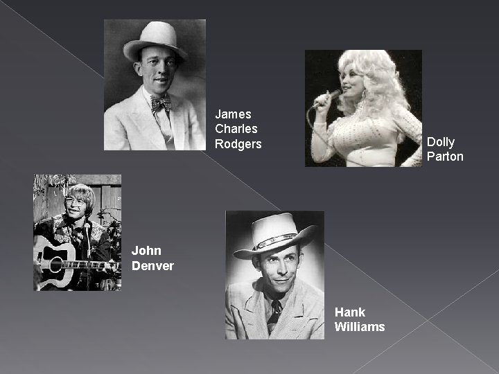 James Charles Rodgers Dolly Parton John Denver Hank Williams 