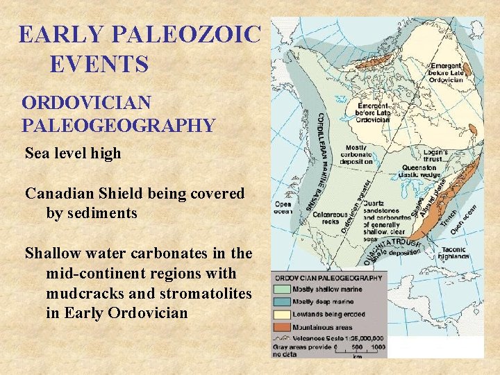 EARLY PALEOZOIC EVENTS ORDOVICIAN PALEOGEOGRAPHY Sea level high Canadian Shield being covered by sediments