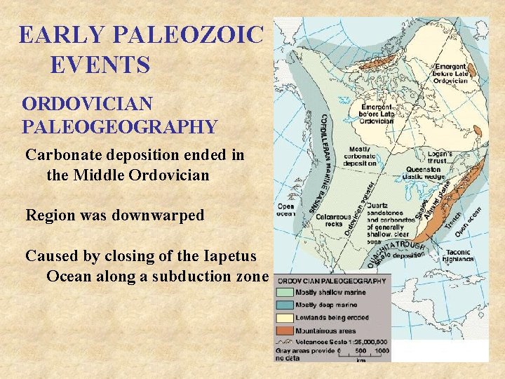 EARLY PALEOZOIC EVENTS ORDOVICIAN PALEOGEOGRAPHY Carbonate deposition ended in the Middle Ordovician Region was