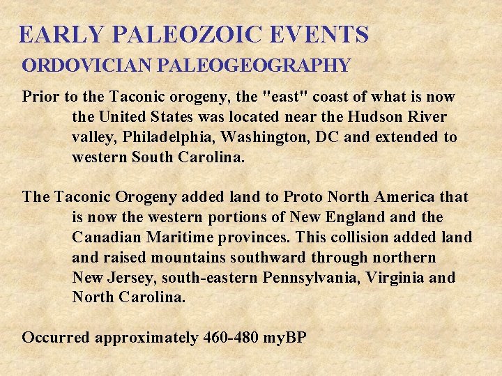 EARLY PALEOZOIC EVENTS ORDOVICIAN PALEOGEOGRAPHY Prior to the Taconic orogeny, the "east" coast of
