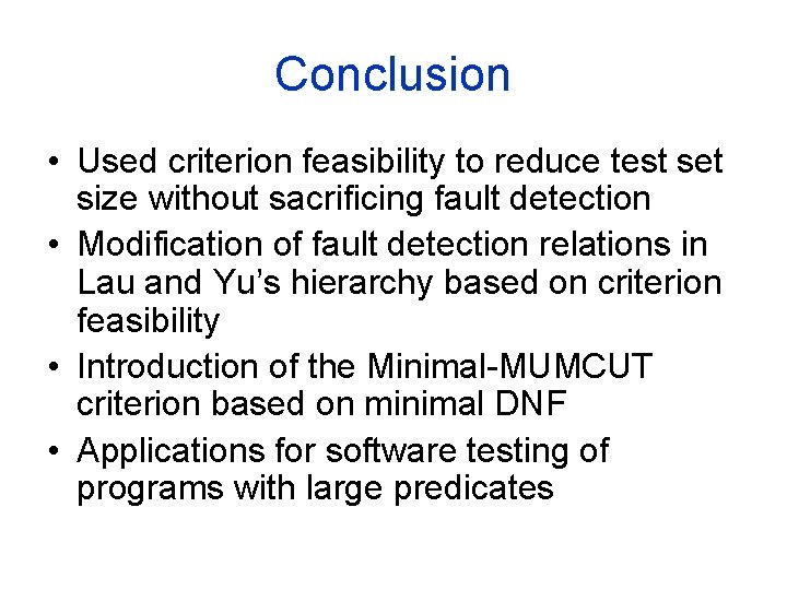 Conclusion • Used criterion feasibility to reduce test set size without sacrificing fault detection