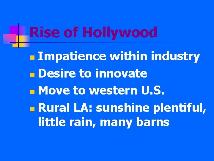 Rise of Hollywood Impatience within industry n Desire to innovate n Move to western