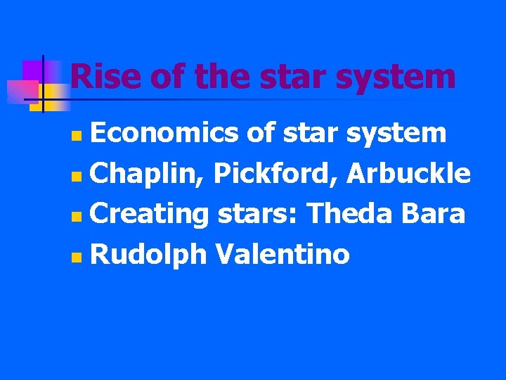 Rise of the star system Economics of star system n Chaplin, Pickford, Arbuckle n