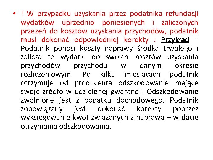  • ! W przypadku uzyskania przez podatnika refundacji wydatków uprzednio poniesionych i zaliczonych