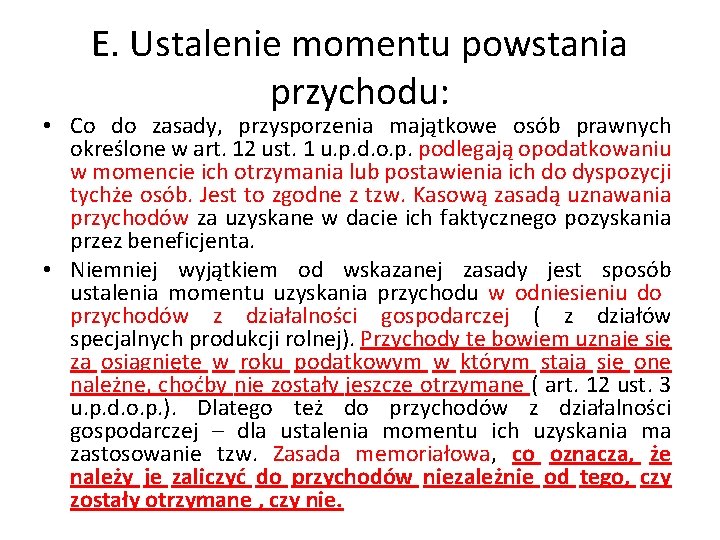 E. Ustalenie momentu powstania przychodu: • Co do zasady, przysporzenia majątkowe osób prawnych określone