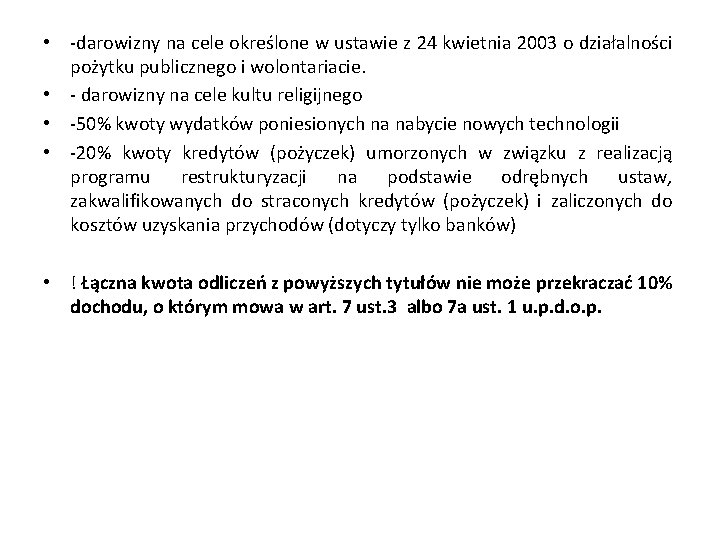  • -darowizny na cele określone w ustawie z 24 kwietnia 2003 o działalności