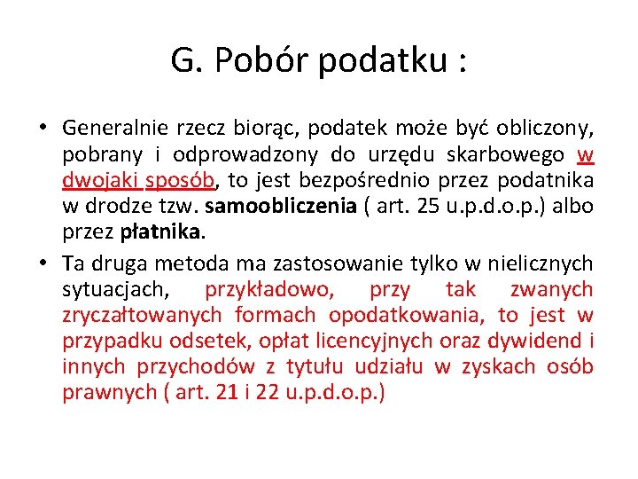 G. Pobór podatku : • Generalnie rzecz biorąc, podatek może być obliczony, pobrany i