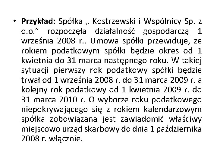  • Przykład: Spółka „ Kostrzewski i Wspólnicy Sp. z o. o. ” rozpoczęła