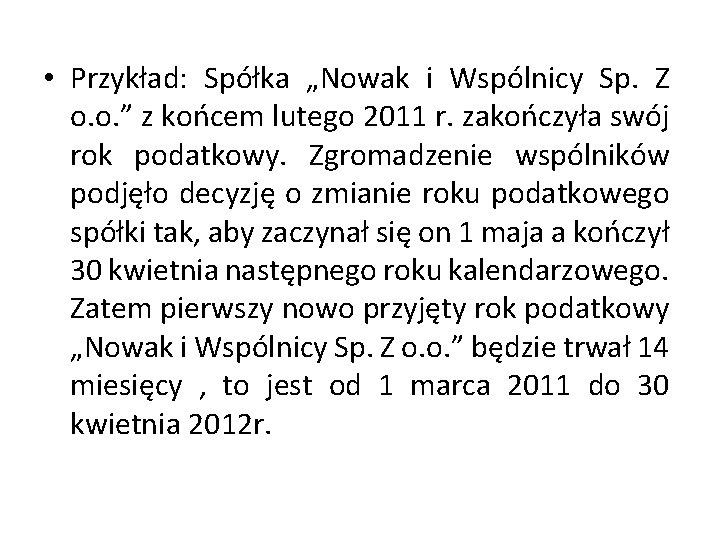  • Przykład: Spółka „Nowak i Wspólnicy Sp. Z o. o. ” z końcem