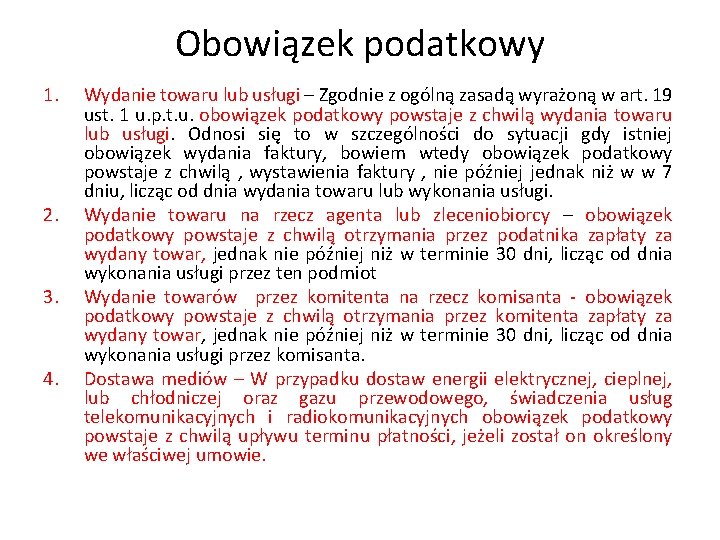 Obowiązek podatkowy 1. 2. 3. 4. Wydanie towaru lub usługi – Zgodnie z ogólną