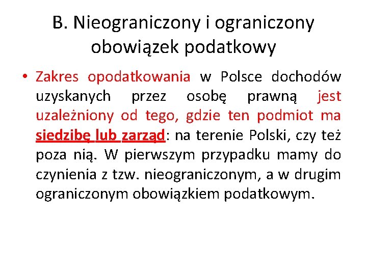 B. Nieograniczony i ograniczony obowiązek podatkowy • Zakres opodatkowania w Polsce dochodów uzyskanych przez