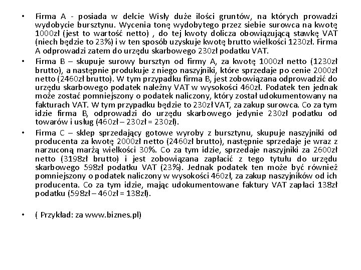  • • Firma A - posiada w delcie Wisły duże ilości gruntów, na