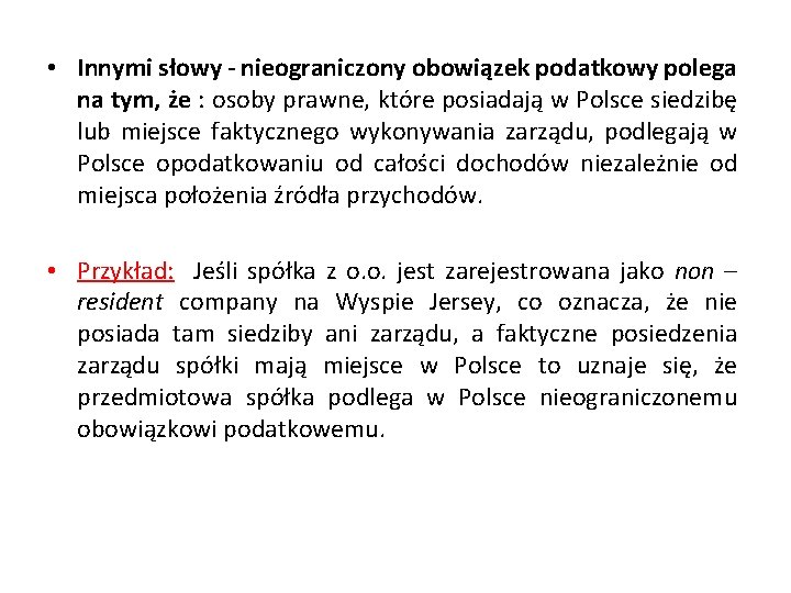  • Innymi słowy - nieograniczony obowiązek podatkowy polega na tym, że : osoby