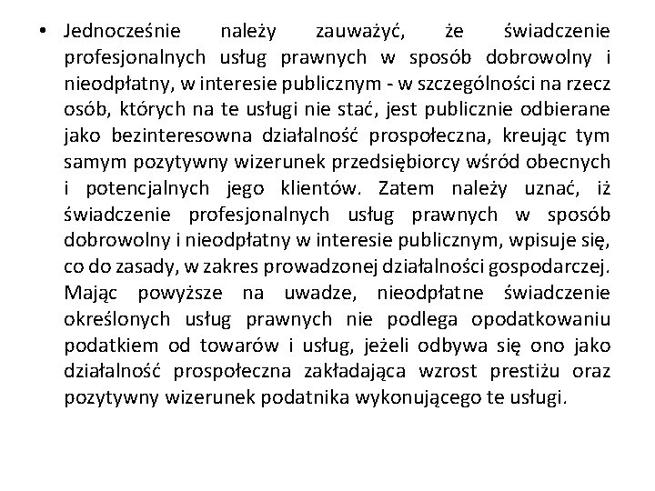  • Jednocześnie należy zauważyć, że świadczenie profesjonalnych usług prawnych w sposób dobrowolny i