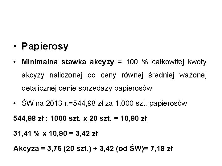  • Papierosy • Minimalna stawka akcyzy = 100 % całkowitej kwoty akcyzy naliczonej