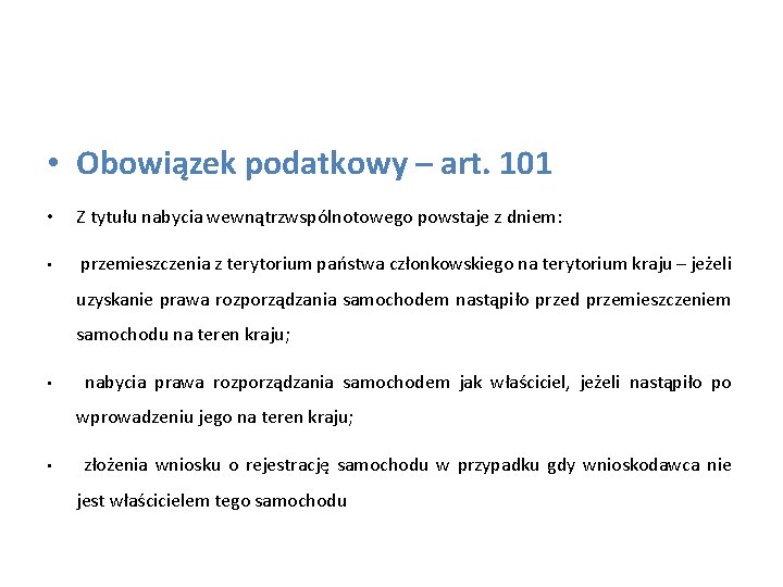  • Obowiązek podatkowy – art. 101 • • Z tytułu nabycia wewnątrzwspólnotowego powstaje