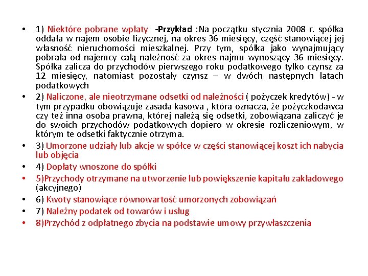  • • 1) Niektóre pobrane wpłaty -Przykład : Na początku stycznia 2008 r.