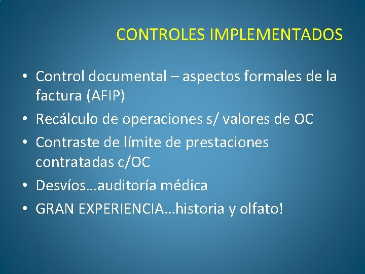 CONTROLES IMPLEMENTADOS • Control documental – aspectos formales de la factura (AFIP) • Recálculo