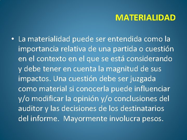 MATERIALIDAD • La materialidad puede ser entendida como la importancia relativa de una partida