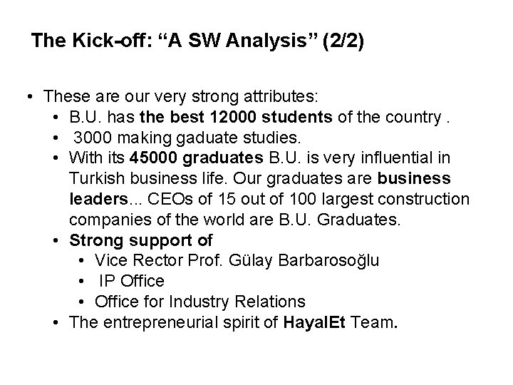 The Kick-off: “A SW Analysis” (2/2) • These are our very strong attributes: •